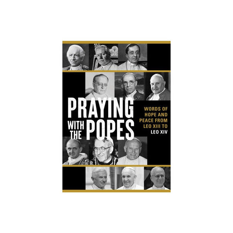 Praying with the Popes: Words of Hope and Peace from Leo XIII to Leo XIV