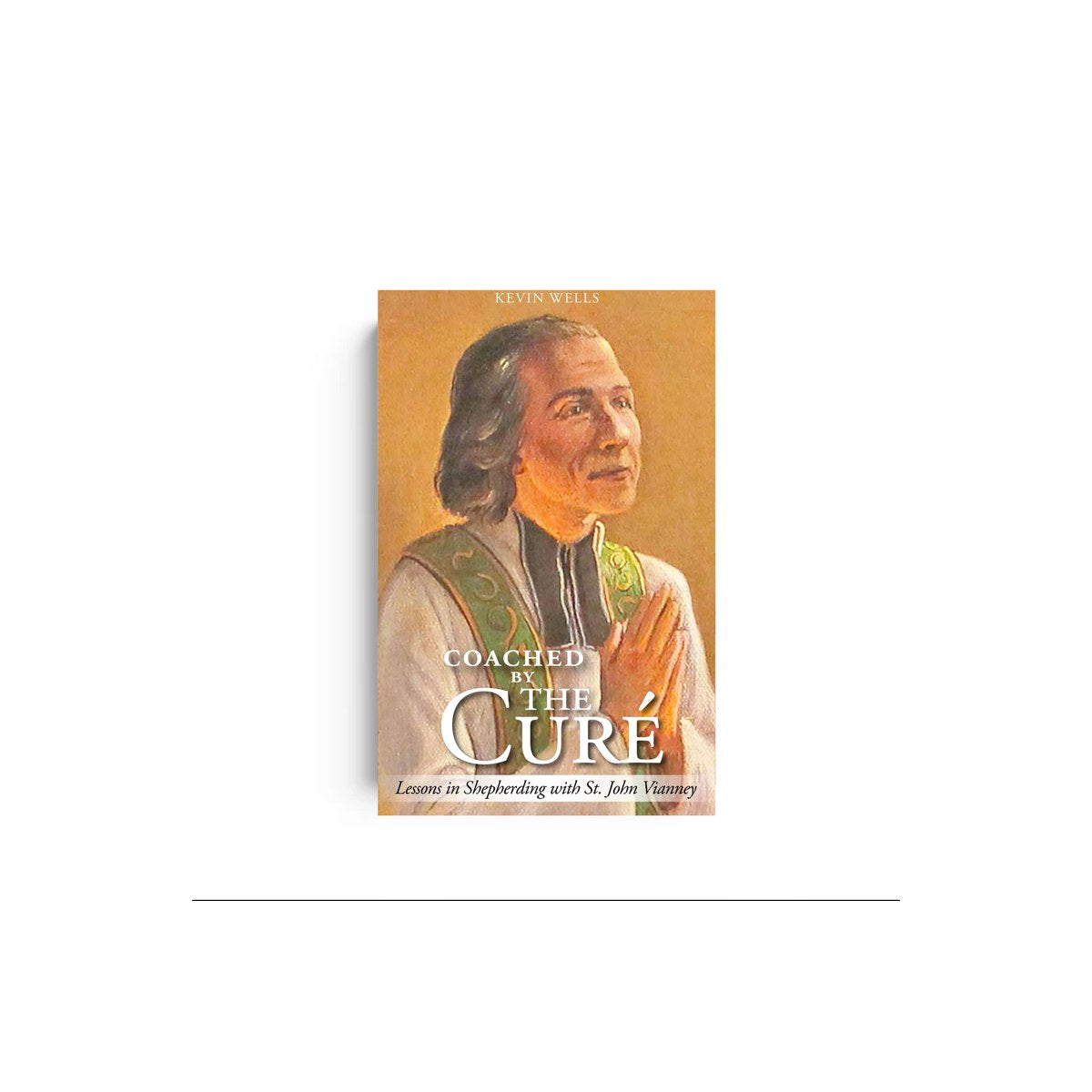 Coached by the Curé: Lessons in Shepherding with St. John Vianney