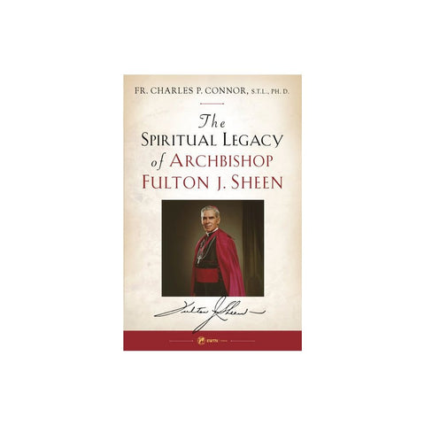 Spiritual Legacy of Archbishop Fulton J. Sheen