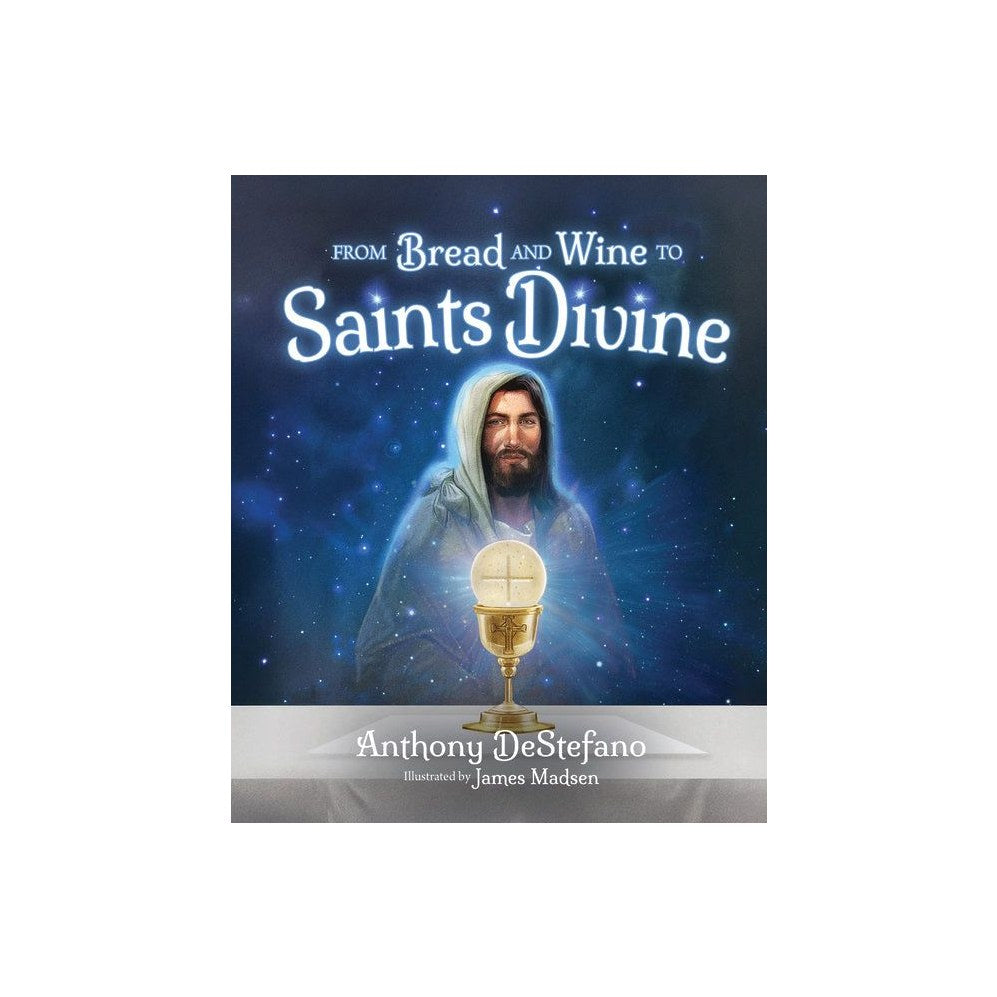 From Bread and Wine to Saints Divine