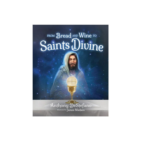 From Bread and Wine to Saints Divine