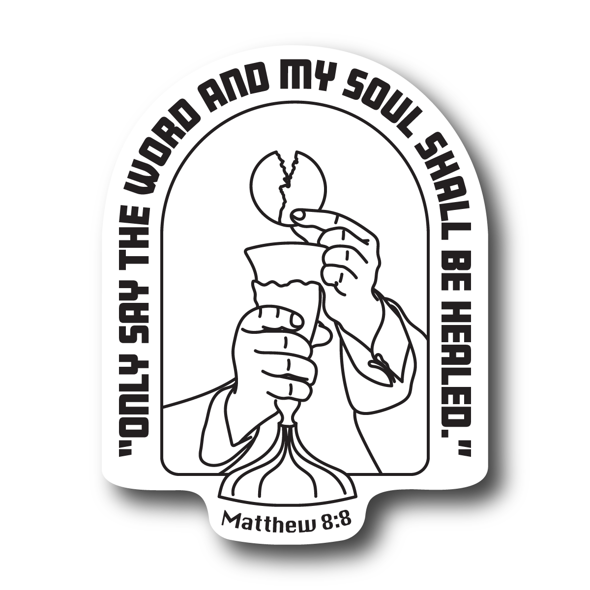 My Soul Shall Be Healed - Matthew 8:8 Sticker