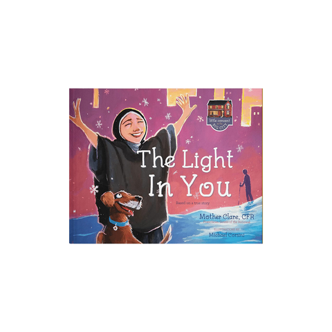 Little Convent in the Big City: The Light in You