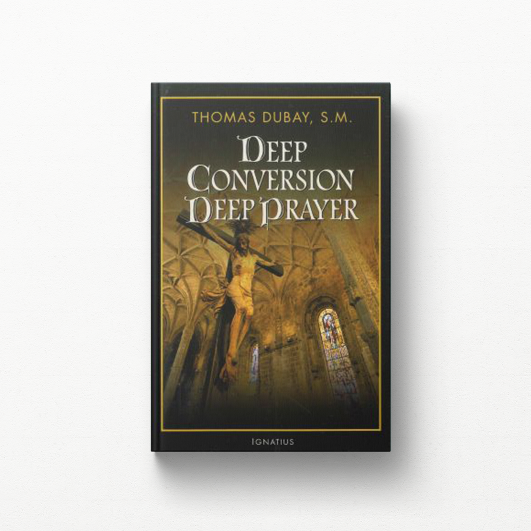 Deep Conversion/Deep Prayer