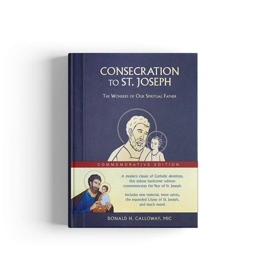 Consecration to St. Joseph: The Wonders of Our Spiritual Father - Commemorative Edition