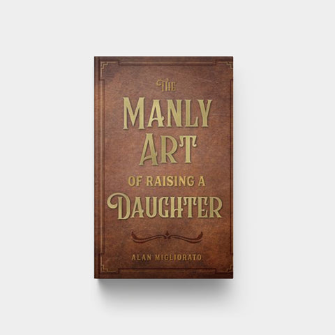 Image for Manly Art of Raising a Daughte
