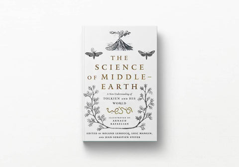 The Science of Middle-Earth: A New Understanding of Tolkien and His World