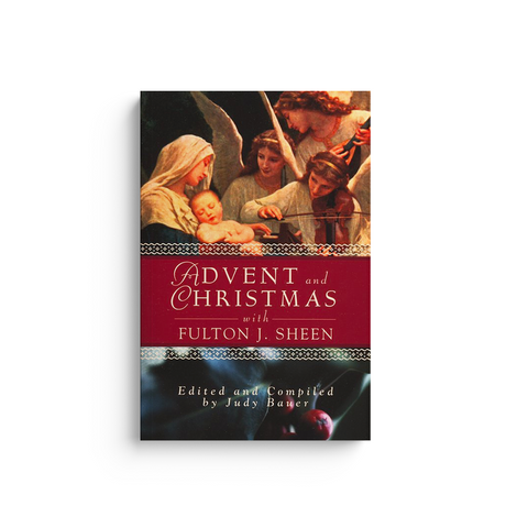 Advent and Christmas Wisdom with Fulton J Sheen: Daily Scripture and Prayers Together with Sheen's Own Words