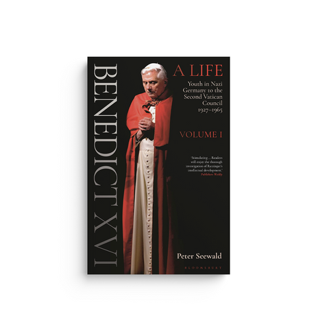 Benedict XVI: A Life Volume One: Youth in Nazi Germany to the Second Vatican Council 1927-1965