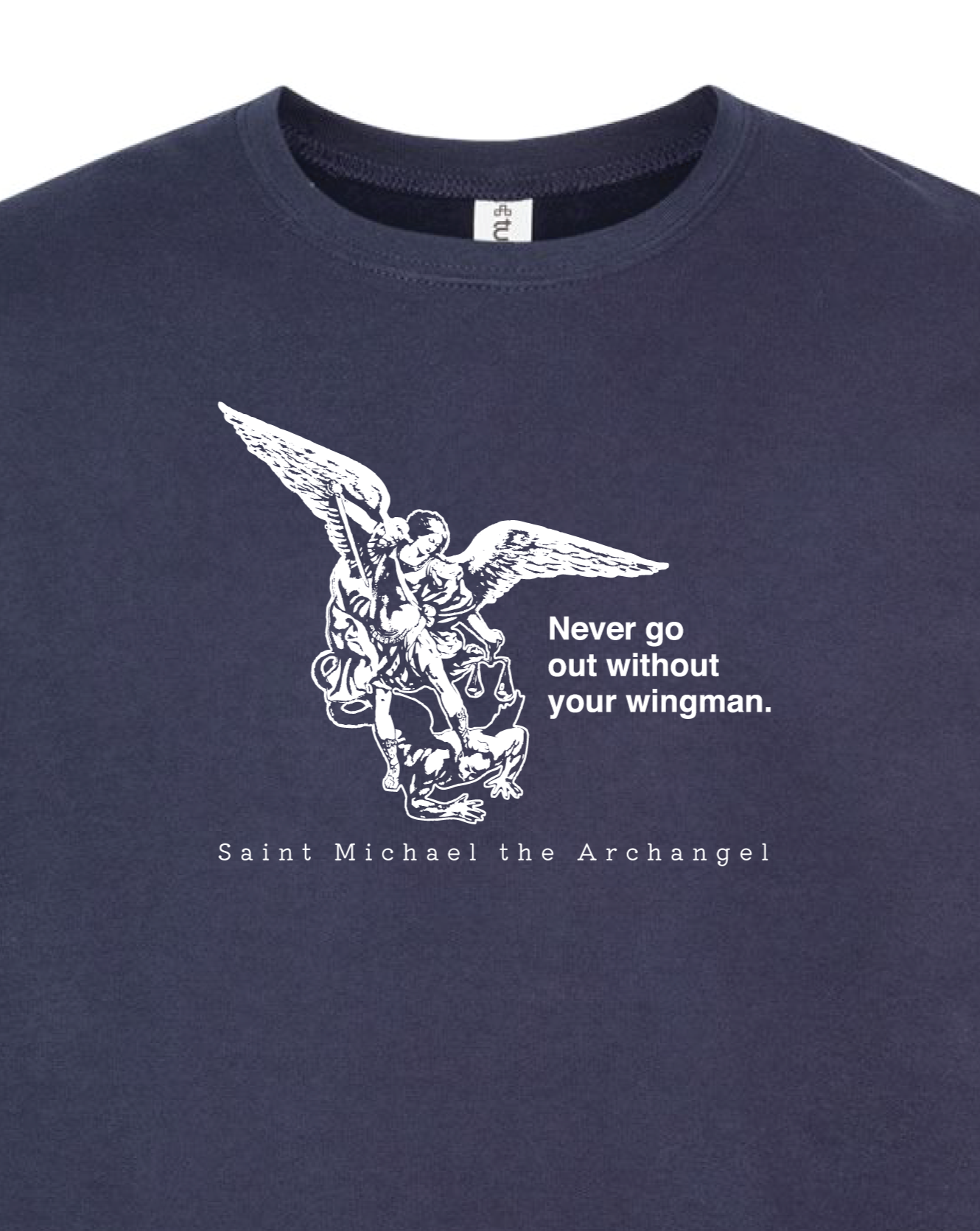 Never Go Without Your Wingman - St. Michael the Archangel  Sweatshirt (Crew Neck)