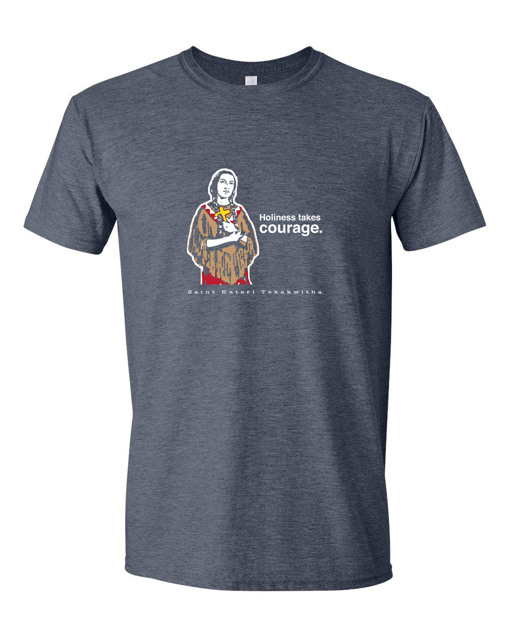 Holiness Takes Courage – St. Kateri Tekakwitha T Shirt